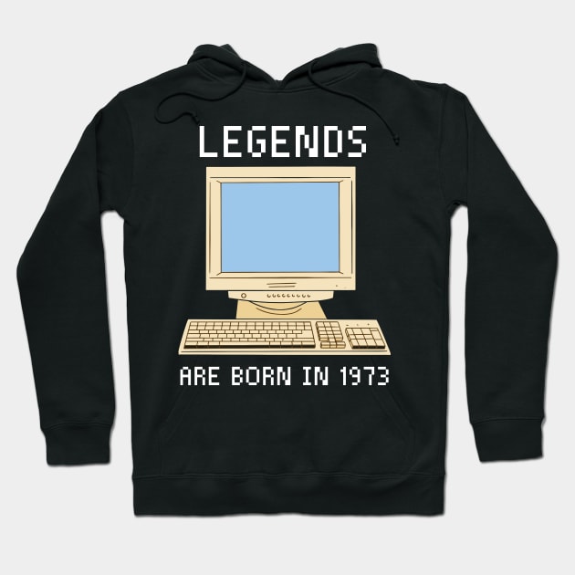 Legends are born in 1973 Funny Birthday. Hoodie by QuentinD